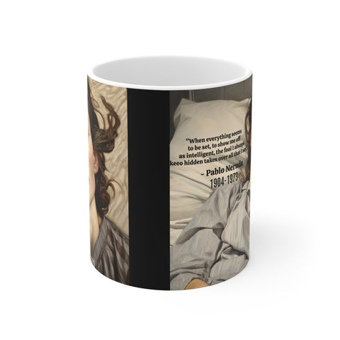 Mug 11oz Pablo Neruda mug Let Us Forget With Generosity Those Who Can't Love Us
