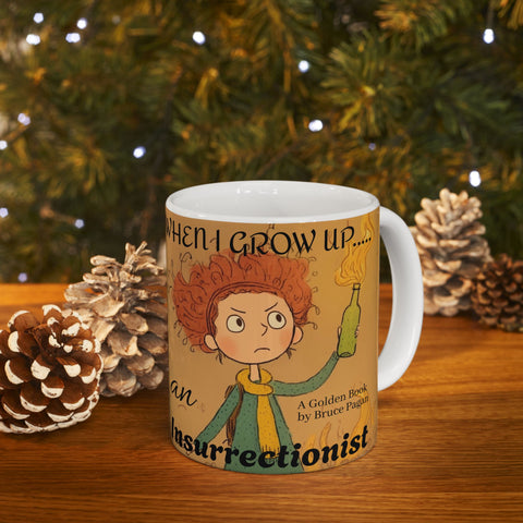 Ceramic Mug, Bruce Pagan's When I Grow Up an Insurrectionist Coffee Mug, Children's Book Gift, 11oz, 15oz, Novelty Cup, Author Mug, Bookworm