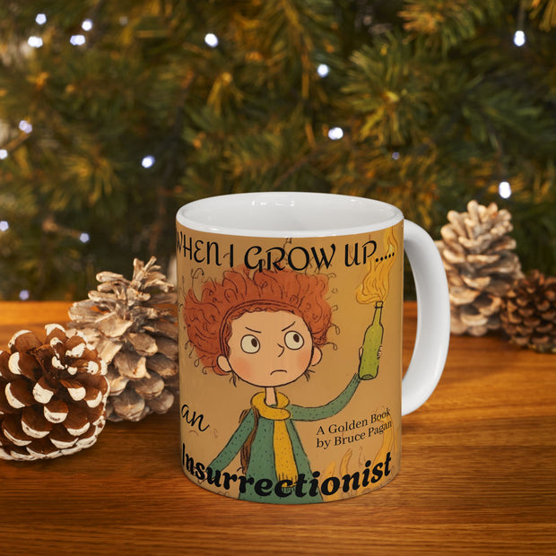 Ceramic Mug, Bruce Pagan's When I Grow Up an Insurrectionist Coffee Mug, Children's Book Gift, 11oz, 15oz, Novelty Cup, Author Mug, Bookworm