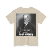 Tee Shirt T-Shirt Sigmond Freud Tell Me About Your Mother Psychiatrist Psychotherapist