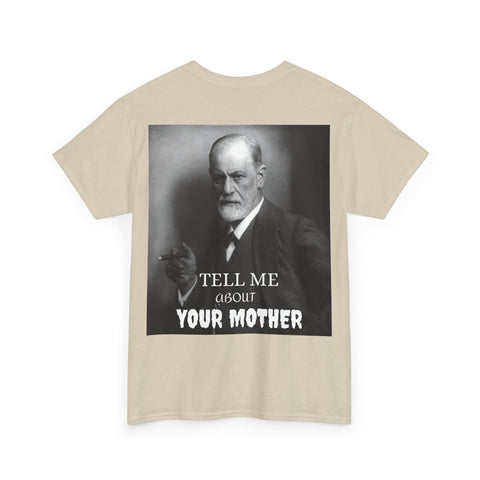 Tee Shirt T-Shirt Sigmond Freud Tell Me About Your Mother Psychiatrist Psychotherapist