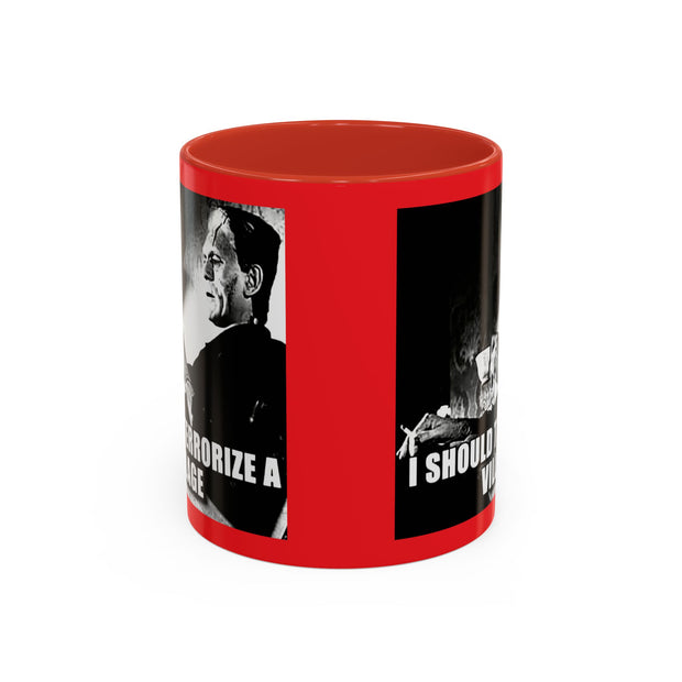 Funny Frankenstein Mug : " I Should Terrorize a Village" Accent Coffee Mug, 11oz