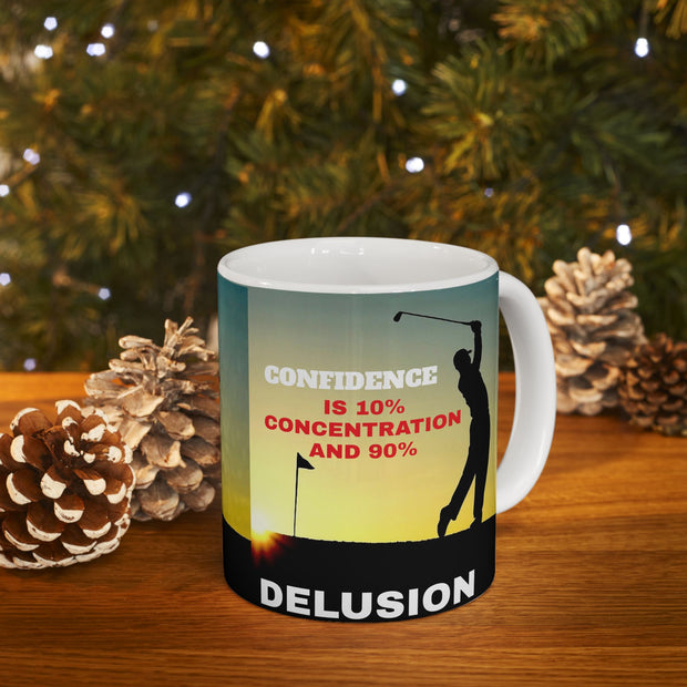 Golfers Mug - 11oz Ceramic Mug, '10% Confidence and 90% Delusion'