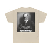 Tee Shirt T-Shirt Sigmond Freud Tell Me About Your Mother Psychiatrist Psychotherapist