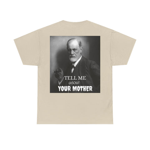 Tee Shirt T-Shirt Sigmond Freud Tell Me About Your Mother Psychiatrist Psychotherapist