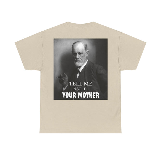 Tee Shirt T-Shirt Sigmond Freud Tell Me About Your Mother Psychiatrist Psychotherapist