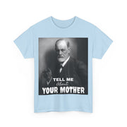 Tee Shirt T-Shirt Sigmond Freud Tell Me About Your Mother Psychiatrist Psychotherapist
