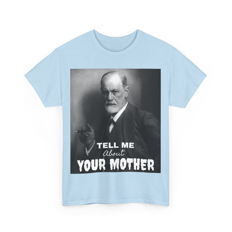 Tee Shirt T-Shirt Sigmond Freud Tell Me About Your Mother Psychiatrist Psychotherapist