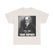 Tee Shirt T-Shirt Sigmond Freud Tell Me About Your Mother Psychiatrist Psychotherapist