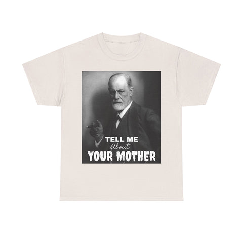 Tee Shirt T-Shirt Sigmond Freud Tell Me About Your Mother Psychiatrist Psychotherapist