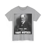 Tee Shirt T-Shirt Sigmond Freud Tell Me About Your Mother Psychiatrist Psychotherapist