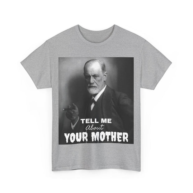 Tee Shirt T-Shirt Sigmond Freud Tell Me About Your Mother Psychiatrist Psychotherapist