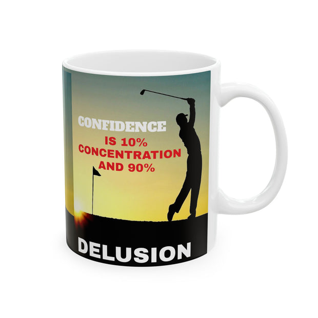 Golfers Mug - 11oz Ceramic Mug, '10% Confidence and 90% Delusion'