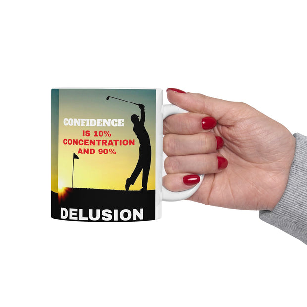 Golfers Mug - 11oz Ceramic Mug, '10% Confidence and 90% Delusion'