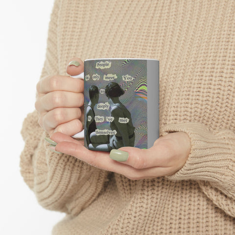 Mug 11oz, People Can Meet You Deeply If You've Met Yourself