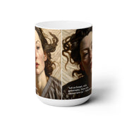 Ceramic Mug 15oz Reflective Lady with a Life Long Lived: Let Us Forget with Generosity- Pablo Neruda