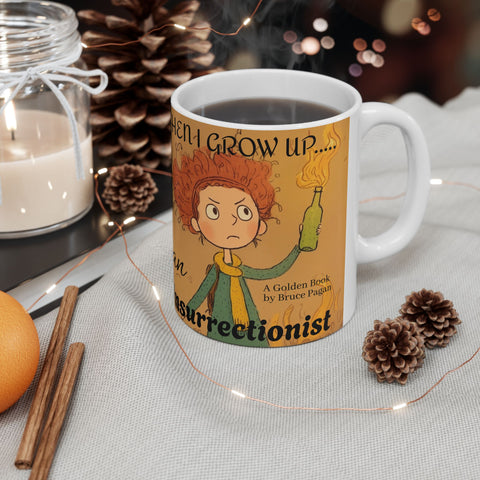 Ceramic Mug, Bruce Pagan's When I Grow Up an Insurrectionist Coffee Mug, Children's Book Gift, 11oz, 15oz, Novelty Cup, Author Mug, Bookworm