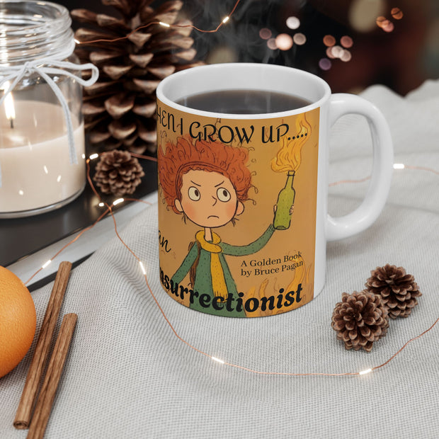 Ceramic Mug, Bruce Pagan's When I Grow Up an Insurrectionist Coffee Mug, Children's Book Gift, 11oz, 15oz, Novelty Cup, Author Mug, Bookworm