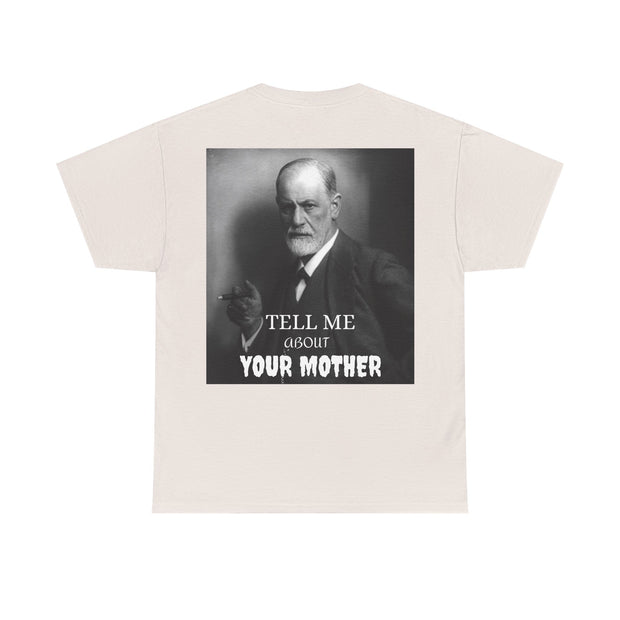 Tee Shirt T-Shirt Sigmond Freud Tell Me About Your Mother Psychiatrist Psychotherapist