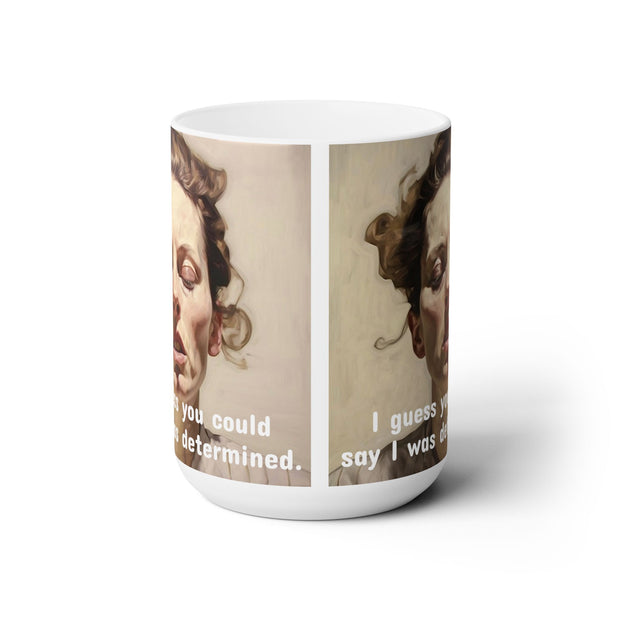Ceramic Mug 15oz print of a Determined, Flustered Woman; Design by Nick Palsgraf (2024)