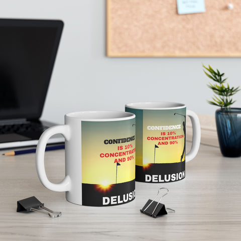 Golfers Mug - 11oz Ceramic Mug, '10% Confidence and 90% Delusion'