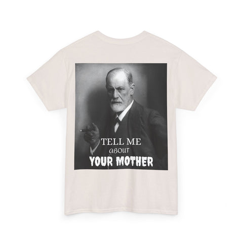 Tee Shirt T-Shirt Sigmond Freud Tell Me About Your Mother Psychiatrist Psychotherapist
