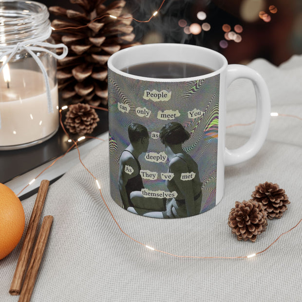 Mug 11oz, People Can Meet You Deeply If You've Met Yourself
