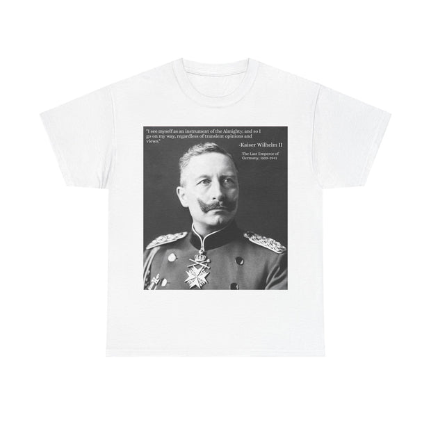 T-Shirt Tee Shirt Kaiser Wilhelm II I see Myself as an Instrument of the Almighty; Last German Emperor