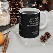 Mug 11oz More People Die In College Than in Nursing Homes; 60's Rock Star