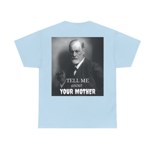 Tee Shirt T-Shirt Sigmond Freud Tell Me About Your Mother Psychiatrist Psychotherapist