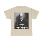 Tee Shirt T-Shirt Sigmond Freud Tell Me About Your Mother Psychiatrist Psychotherapist