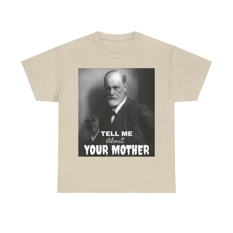 Tee Shirt T-Shirt Sigmond Freud Tell Me About Your Mother Psychiatrist Psychotherapist
