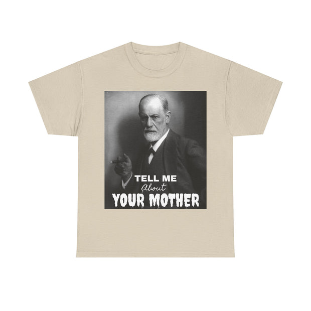 Tee Shirt T-Shirt Sigmond Freud Tell Me About Your Mother Psychiatrist Psychotherapist