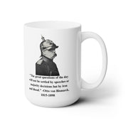 Otto von Bismarck: Iron and Blood Shall Resolve the Questions of the Day