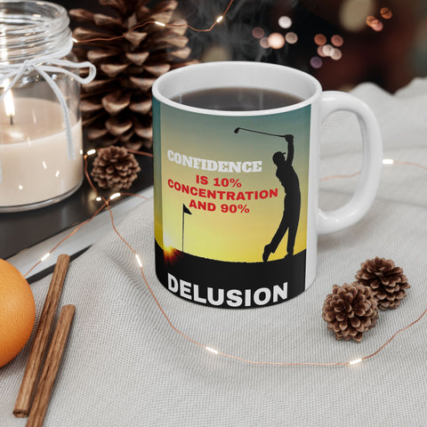 Golfers Mug - 11oz Ceramic Mug, '10% Confidence and 90% Delusion'