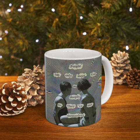 Mug 11oz, People Can Meet You Deeply If You've Met Yourself