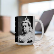 Ceramic Coffee Mug 15oz Queen Victoria " Beware of Artists, they associate with all types of people" Queen of England History Monarchy