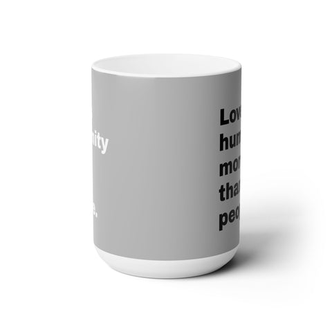 Ceramic Mug 15oz Loves Humanity More than People Gift for Idealist Gift for Humanist