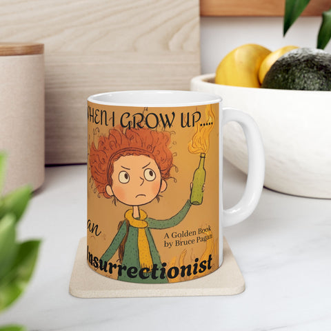 Ceramic Mug, Bruce Pagan's When I Grow Up an Insurrectionist Coffee Mug, Children's Book Gift, 11oz, 15oz, Novelty Cup, Author Mug, Bookworm