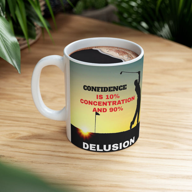 Golfers Mug - 11oz Ceramic Mug, '10% Confidence and 90% Delusion'