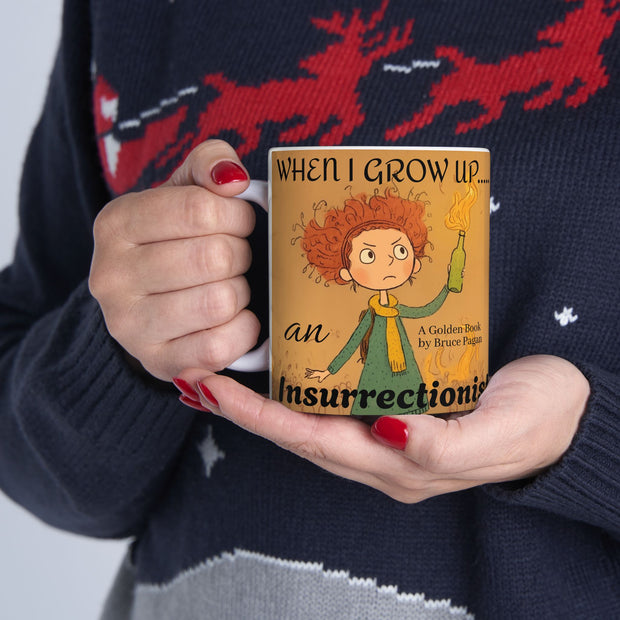 Ceramic Mug, Bruce Pagan's When I Grow Up an Insurrectionist Coffee Mug, Children's Book Gift, 11oz, 15oz, Novelty Cup, Author Mug, Bookworm