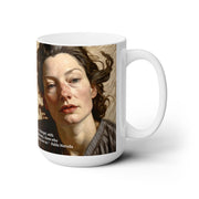 Ceramic Mug 15oz Reflective Lady with a Life Long Lived: Let Us Forget with Generosity- Pablo Neruda