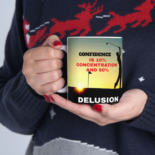 Golfers Mug - 11oz Ceramic Mug, '10% Confidence and 90% Delusion'