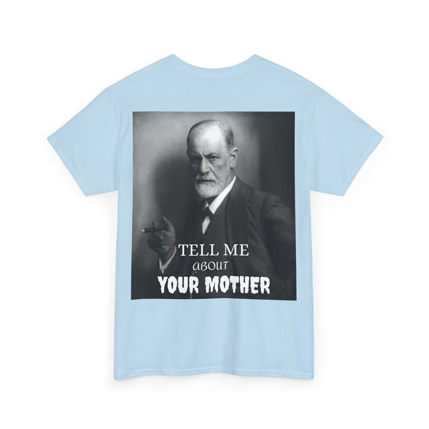 Tee Shirt T-Shirt Sigmond Freud Tell Me About Your Mother Psychiatrist Psychotherapist