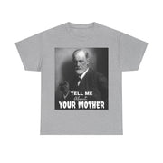 Tee Shirt T-Shirt Sigmond Freud Tell Me About Your Mother Psychiatrist Psychotherapist