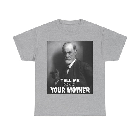 Tee Shirt T-Shirt Sigmond Freud Tell Me About Your Mother Psychiatrist Psychotherapist