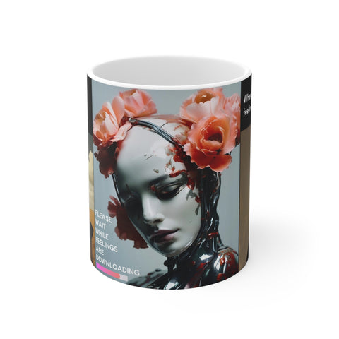 Mug 11oz Please Wait While Feelings are Downloading Robot Woman Mug