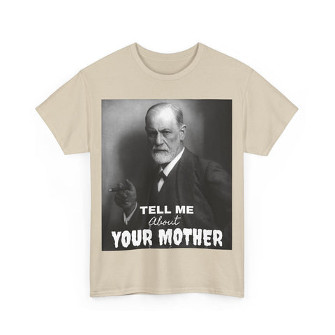 Tee Shirt T-Shirt Sigmond Freud Tell Me About Your Mother Psychiatrist Psychotherapist