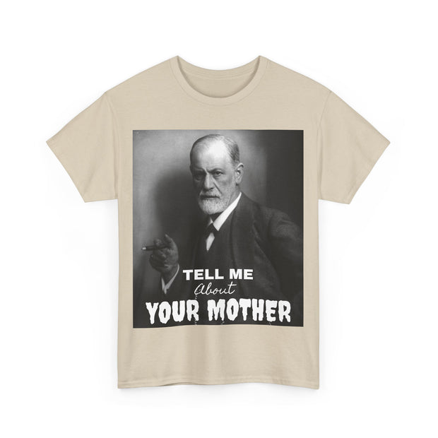 Tee Shirt T-Shirt Sigmond Freud Tell Me About Your Mother Psychiatrist Psychotherapist