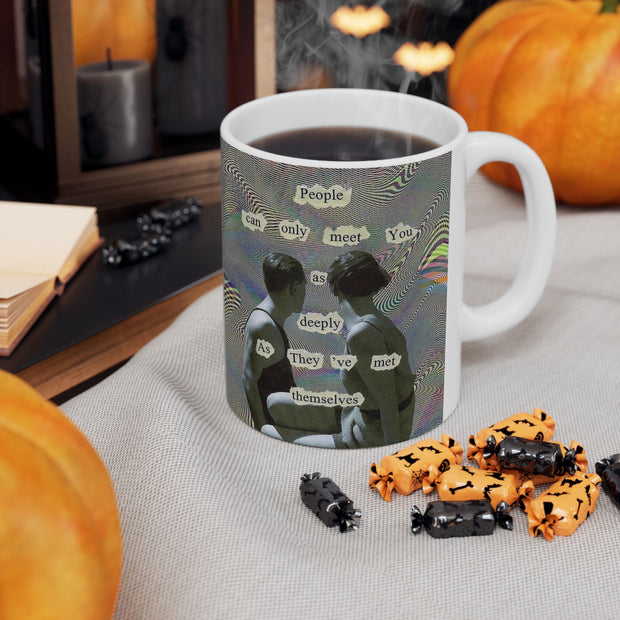 Mug 11oz, People Can Meet You Deeply If You've Met Yourself
